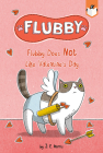 Flubby Does Not Like Valentine's Day By J. E. Morris, J. E. Morris (Illustrator) Cover Image