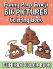 Funny Poop Emoji Big Pictures Coloring Book Fun Kids Color Book: Large Full Page Black And White Drawings To Be Colored In By Children And Kids Of All By Funnyreign Publishing Cover Image