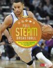 Full STEAM Basketball: Science, Technology, Engineering, Arts, and Mathematics of the Game (Full Steam Sports) Cover Image