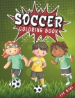 Soccer Coloring Book For Kids: A Beautiful Collection of Soccer coloring book for kids all ages, boys and girls Cover Image