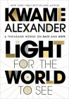 Light For The World To See: A Thousand Words on Race and Hope By Kwame Alexander Cover Image
