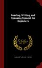 Reading, Writing, and Speaking Spanish for Beginners Cover Image