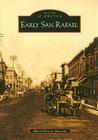Early San Rafael (Images of America) By Marin History Museum Cover Image