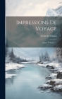 Impressions De Voyage: Suisse, Volume 1... By Alexandre Dumas Cover Image