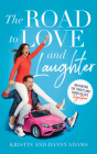 The Road to Love and Laughter: Navigating the Twists and Turns of Life Together By Kristin Adams, Danny Adams, Emerson Eggerichs (Foreword by) Cover Image