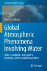 Global Atmospheric Phenomena Involving Water: Water Circulation, Atmospheric Electricity, and the Greenhouse Effect (Springer Atmospheric Sciences) By Boris M. Smirnov Cover Image