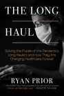 The  Long Haul: Solving the Puzzle of the Pandemic's Long Haulers and How They Are Changing Healthcare Forever Cover Image