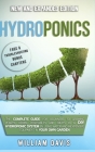 Hydroponics: The Complete Guide for Beginners to Growing Plants, Herbs, Vegetables and Fruits in a DIY Hydroponic System by Using W Cover Image