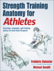 Strength Training Anatomy for Athletes By Frederic Delavier, Michael Gundill Cover Image