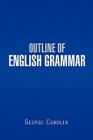 Outline of English Grammar By George Candler Cover Image