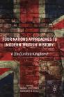Four Nations Approaches to Modern 'British' History: A (Dis)United Kingdom? By Naomi Lloyd-Jones (Editor), Margaret Scull (Editor) Cover Image