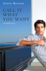 Call It What You Want By Steve Milton Cover Image