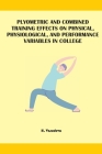 Plyometric And Combined Training Effects On Physical, Physiological, And Performance Variables In College By H. Vasudeva Cover Image