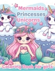Mermaids Princesses Unicorns Coloring Book for Girls: 50 Simple and Magical Illustrations for Kids Ages 3-8 Cover Image