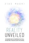 Reality Unveiled: The Hidden Keys of Existence That Will Transform Your Life (and the World) By Ziad Masri Cover Image