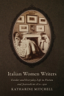 Italian Women Writers: Gender and Everyday Life in Fiction and Journalism, 1870-1910 (Toronto Italian Studies) Cover Image