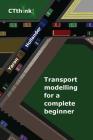 Transport Modelling for a Complete Beginner By Yaron Hollander Cover Image