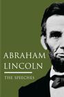 Abraham Lincoln: The Speeches: Abraham Lincoln's Most Notable Speeches By Lilian Briggs (Editor), Jenny Kellett (Editor), Abraham Lincoln Cover Image