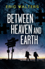 Between Heaven and Earth (Seven (the Series)) By Eric Walters Cover Image