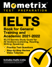 IELTS Book for General Training and Academic 2021 - 2022 - IELTS Secrets Study Guide for All Sections (Listening, Reading, Writing, Speaking), Practic Cover Image