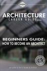 Beginner's Guide: How to Become an Architect Cover Image