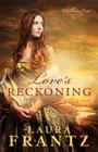 Love's Reckoning (Ballantyne Legacy #1) By Laura Frantz Cover Image