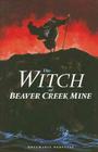 The Witch of Beaver Creek Mine By Rosemarie Nervelle Cover Image