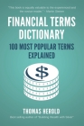 Financial Terms Dictionary - 100 Most Popular Terms Explained By Thomas Herold Cover Image