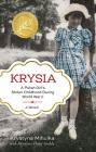Krysia: A Polish Girl's Stolen Childhood During World War II By Krystyna Mihulka, Krystyna Poray Goddu Cover Image