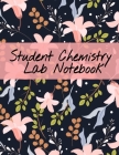 Student Chemistry Lab Notebook: Scientific Composition Notepad For Class Lectures & Chemical Laboratory Research for College Science Students - 120 Pa Cover Image