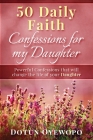 50 Daily Faith Confessions for My Daughter By Dotun Oyewopo Cover Image