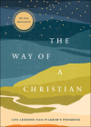 The Way of a Christian: Life Lessons from Pilgrim's Progress--A 90-Day Devotional By Baker Publishing Group (Compiled by) Cover Image