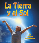 La Tierra Y El Sol (Earth and the Sun) = Earth and the Sun By Bobbie Kalman, Kelley MacAulay Cover Image