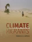 Climate Migrants: On the Move in a Warming World By Rebecca E. Hirsch Cover Image