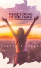 What's Done in the Dark, Comes Forth to the Light Cover Image