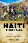 Haiti Fights Back: The Life and Legacy of Charlemagne Péralte (Critical Caribbean Studies) By Yveline Alexis Cover Image