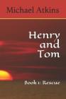 Henry and Tom: Book 1: Rescue Cover Image