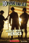 World War II Heroes (10 True Tales) By Allan Zullo Cover Image