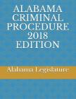 Alabama Criminal Procedure 2018 Edition By Alabama Legislature Cover Image
