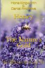 Honey - The Nature's Gold: Recipes for Health (Bees' Products #1) By Mona Illingworth, Daniel Andrews Cover Image