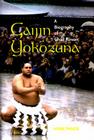 Gaijin Yokozuna: A Biography of Chad Rowan (Latitude 20 Books) By Mark Panek Cover Image