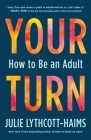 Your Turn: How to Be an Adult By Julie Lythcott-Haims Cover Image