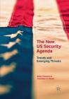 The New Us Security Agenda: Trends and Emerging Threats By Brian Fonseca, Jonathan D. Rosen Cover Image