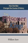 The Prisoner and the Kings: How One Man Changed the Course of History Cover Image