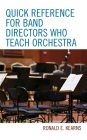 Quick Reference for Band Directors Who Teach Orchestra By Ronald E. Kearns Cover Image
