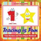 Tracing is Fun: Trace Numbers and Trace Shapes Workbook By Speedy Publishing LLC Cover Image