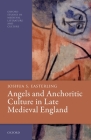 Angels and Anchoritic Culture in Late Medieval England By Joshua S. Easterling Cover Image