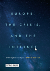 Europe, the Crisis, and the Internet: A Web Sphere Analysis By Dennis Nguyen Cover Image