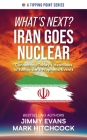 What's Next? Iran Goes Nuclear: Connecting Today's Headlines to Tomorrow's Prophetic Events (Tipping Point) By Jimmy Evans, Mark Hitchcock Cover Image