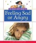 The Smart Kid's Guide to Feeling Sad or Angry (Smart Kid's Guide to Everyday Life) By M. J. Cosson, Ronnie Rooney (Illustrator) Cover Image